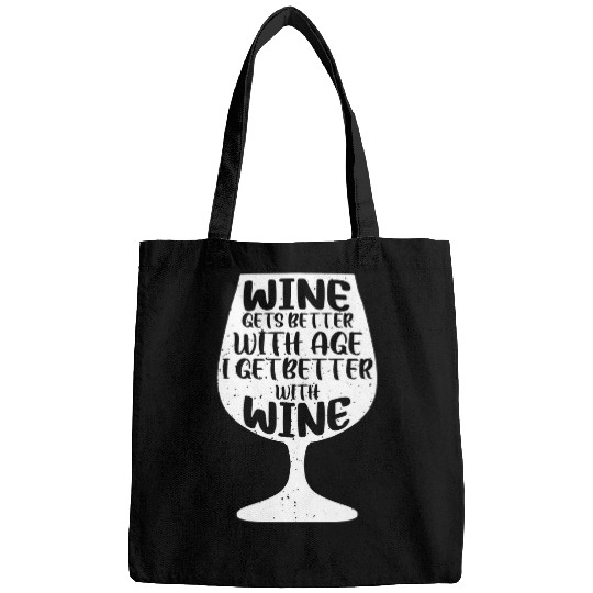 Wines Gets Better With Age I Get Better With Wines 4 Bags