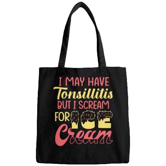 I may have tonsillitis but I scream for ice cream Tonsil Bags