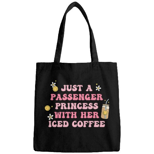 Just A Passenger Princess With Her Iced Coffee Apparel Bags