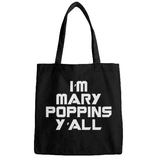 I'm Mary Poppins Y'all Bags