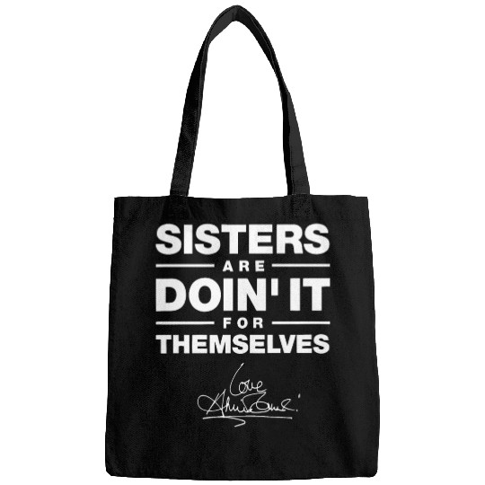 sister are doin it for themselves love sister Bags
