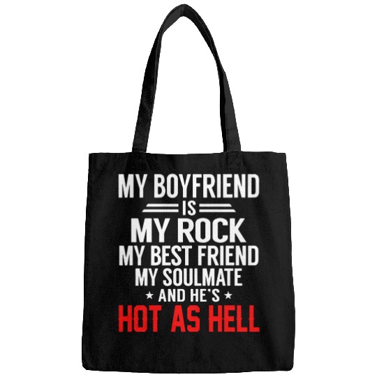 my boyfriend is my rock my best friend my soulmate Bags