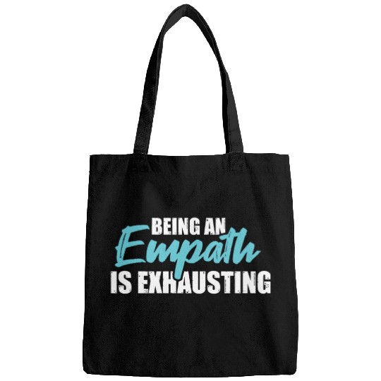 Being an empath is exhausting - Empathetic Empathy Bags
