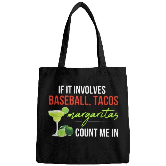 if it involves baseball tacos margaritas count me Bags