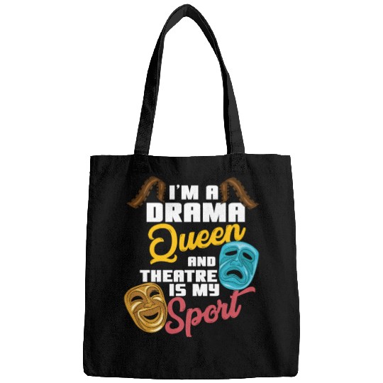 I'm A Drama Queen And Theatre Is My Sport Theater Bags