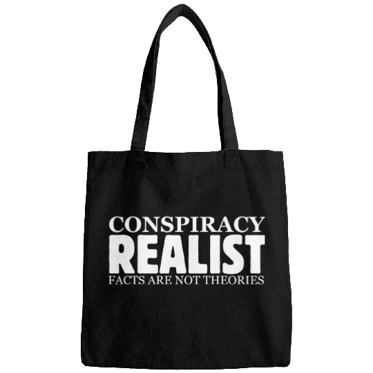 Conspiracy Realist Facts Are Not Theories Hoax Ill Bags