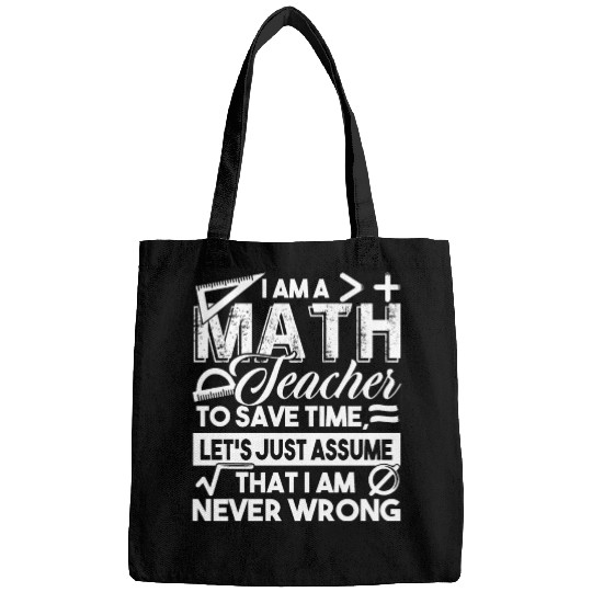 Math Teacher Math Teachers Never Wrong Bags