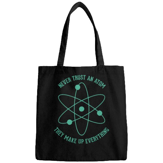 Never trust an Atom - they make up everything Bags