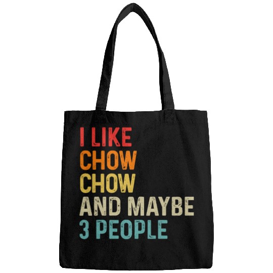 I Like Chow Chow And Maybe 3 People Dog Lover Bags