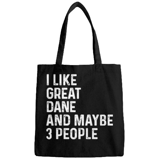 I Like Great Dane And Maybe 3 People Dog Lover Bags