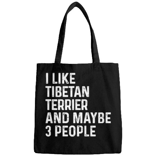 I Like Tibetan Terrier And Maybe 3 People Dog Bags