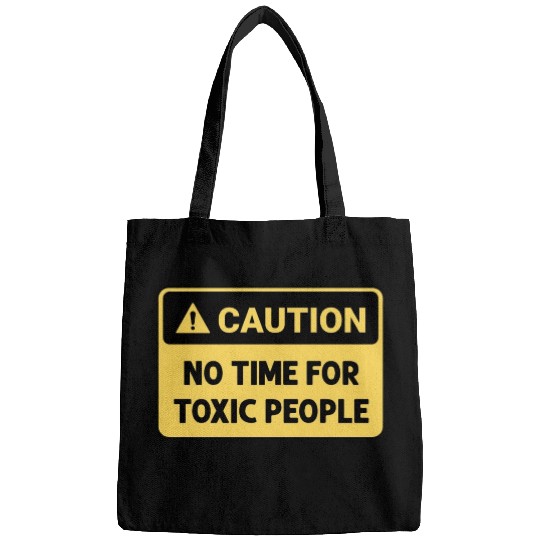 No time for toxic people Bags