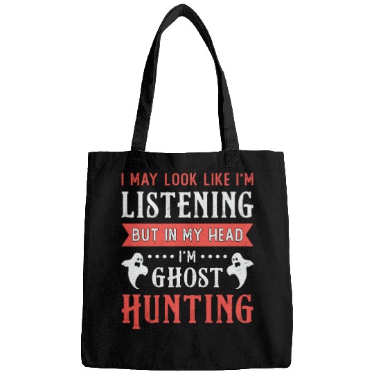 I'm Ghost Hunting Paranormal Hunt Ghost Hunter Bags