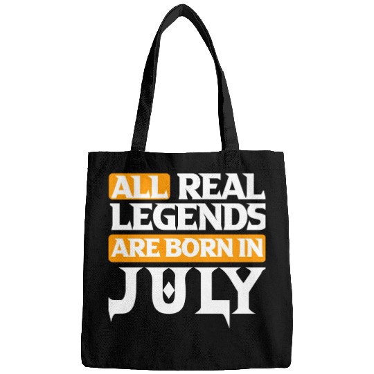 All Real Legends Are Born In July Bags