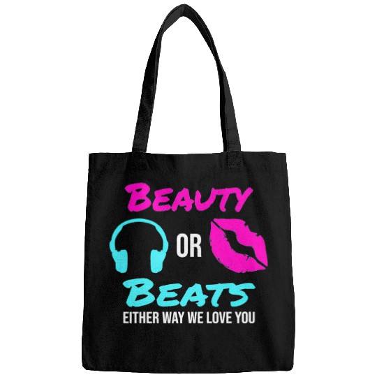 Beauty or Beats Either Way We Love You Gender Bags