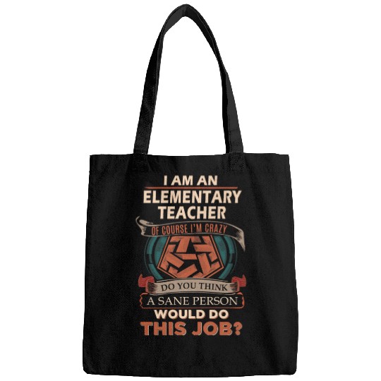 Elementary Teacher Bags - Sane Person Gift Item