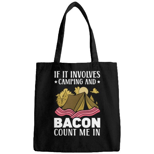 If It Involves Camping And Bacon Count Me In Bags