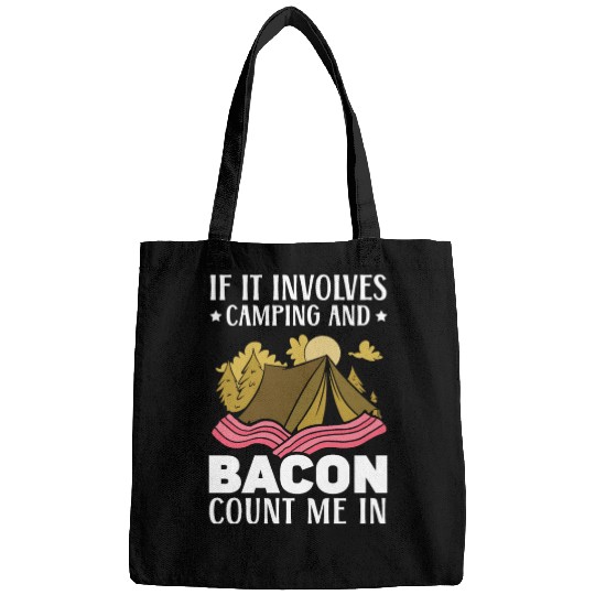 If It Involves Camping And Bacon Count Me In Bags