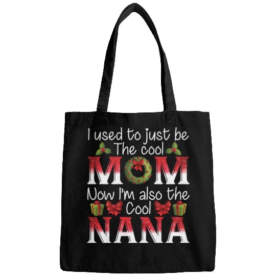 I Used Just Be The Cool Mom I'm Also The Cool Nana Bags