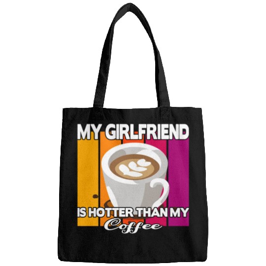 My girlfriend is hotter than my coffee Bags
