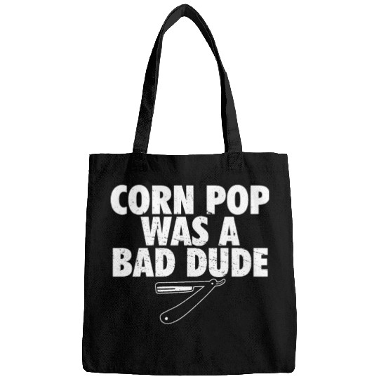 Corn Pop Was A Bad Dude Funny Meme Bags