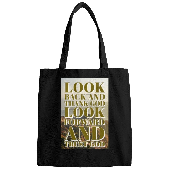 Look back and thank God look forward and trust God Bags