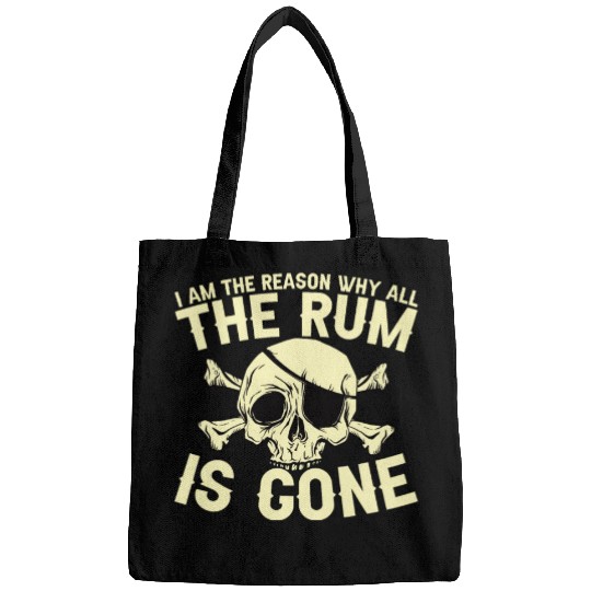 I Am The Reason Why All The Rum Is Gone Bags