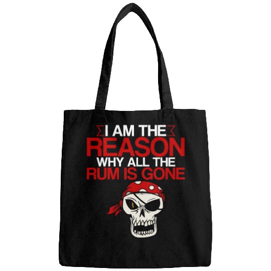 I Am The Reason Why All The Rum Is Gone 2 Bags