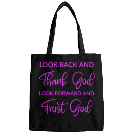 Look back and thank God look forward and trust God Bags