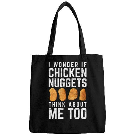 I Wonder If Chicken Nuggets Think About Me Too Nug Bags