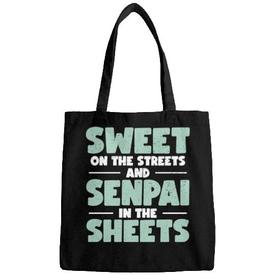 Sweet On The Streets And Senpai In The Sheets | Bags