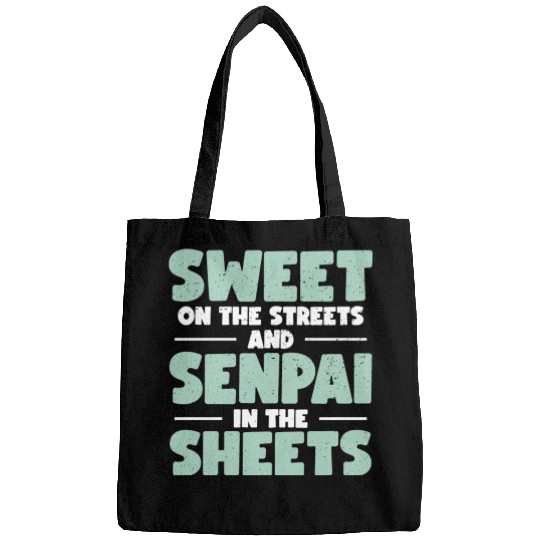 Sweet On The Streets And Senpai In The Sheets | Bags