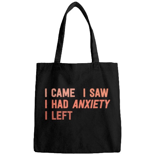 I Came I Saw I Had Anxiety I Left Funny Introvert Bags