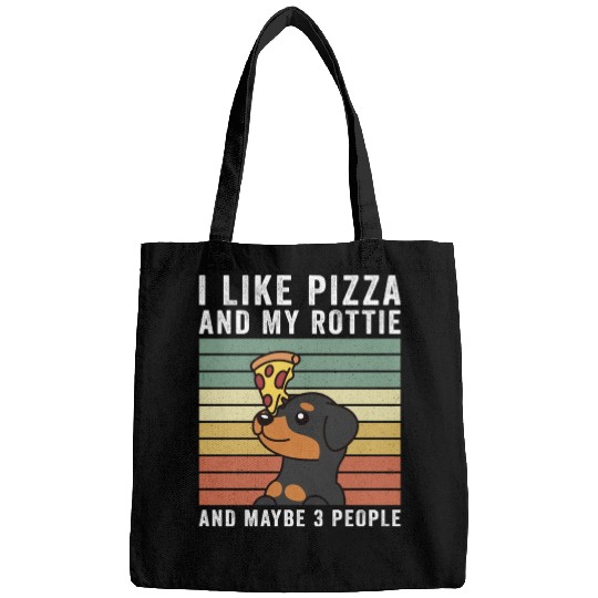 I Like Pizza And My Rottweiler And Maybe 3 People Bags