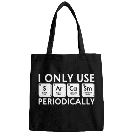 I Only Use Sarcasm Periodically Periodic Table Sci Bags