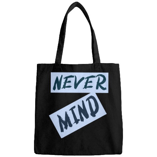 NEVER MIND typography with highlight Bags