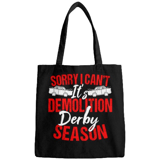 Sorry I Can't It Isr Demolition Derby Bags