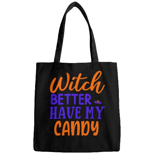 Witch better have my candy Bags