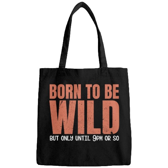 Sleep Lovers Early To Bed Born To Be Wild But Only Bags