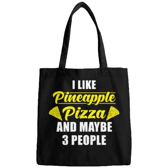 I like Pineapple Pizza and maybe 3 People Bags