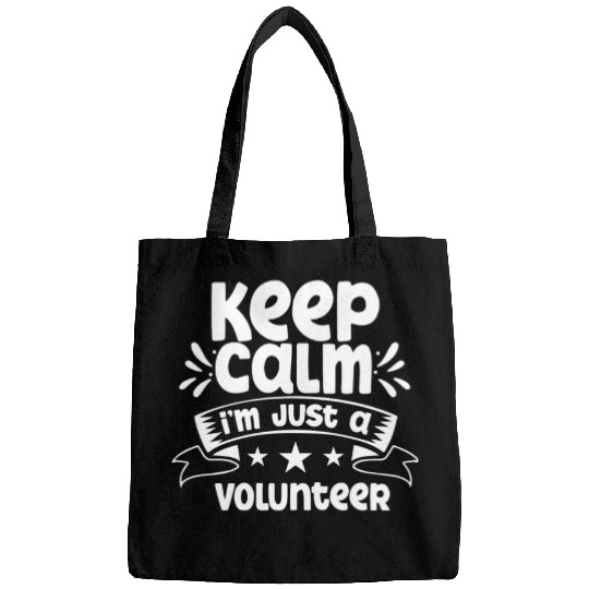 Keep Calm I'm Just A Volunteer Unpaid Volunteering Bags