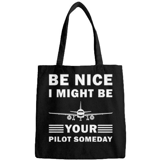 Be Nice I Might Be Your Pilot Someday - Aviation Bags