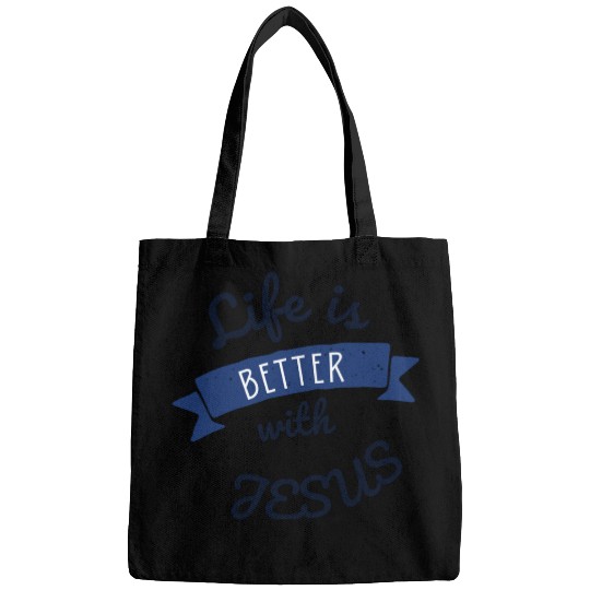 Life is better with Jesus Bags