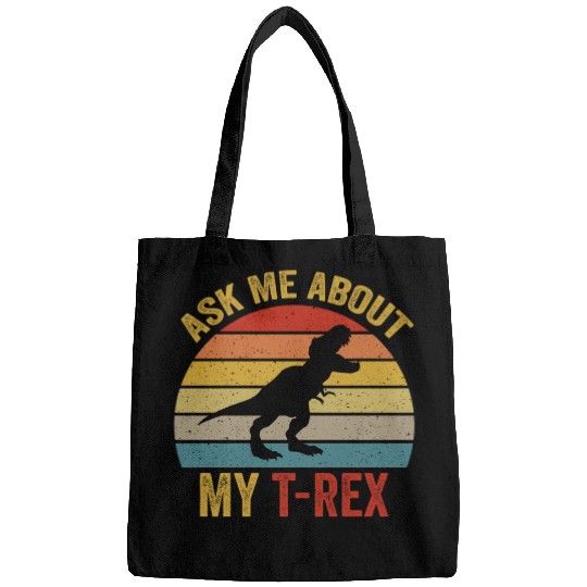 Ask Me About My T Rex For Dinosaurs Lover Bags