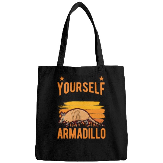 Always Be Yourself Unless You Can An Armadillo Bags