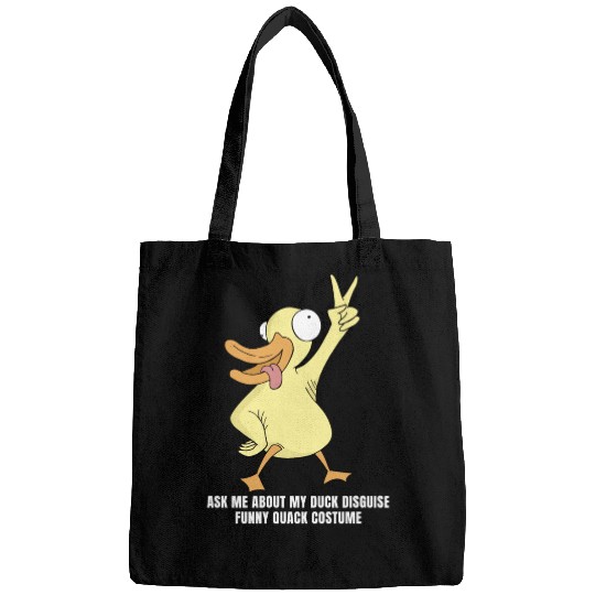 Ask me about my duck disguise funny quack costume Bags