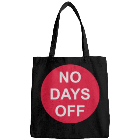 no days off quote Bags