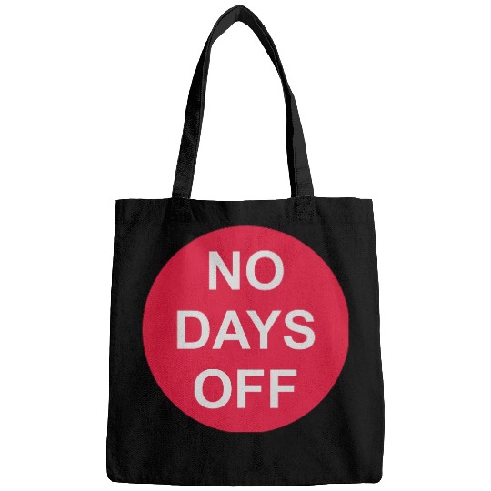 no days off quote Bags
