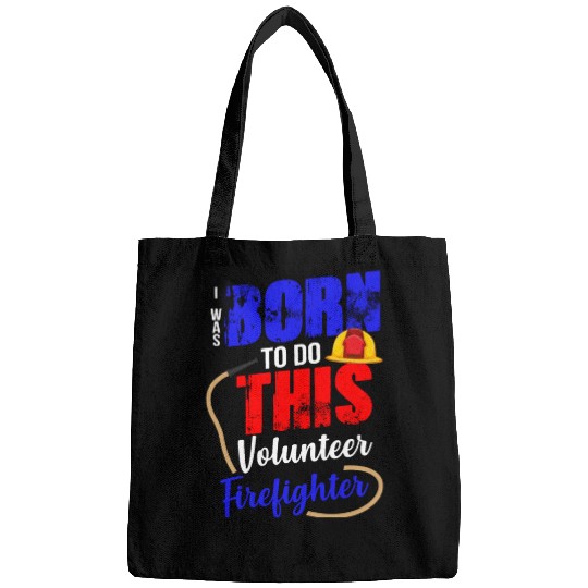 Volunteer Firefighter Born To Do This Bags