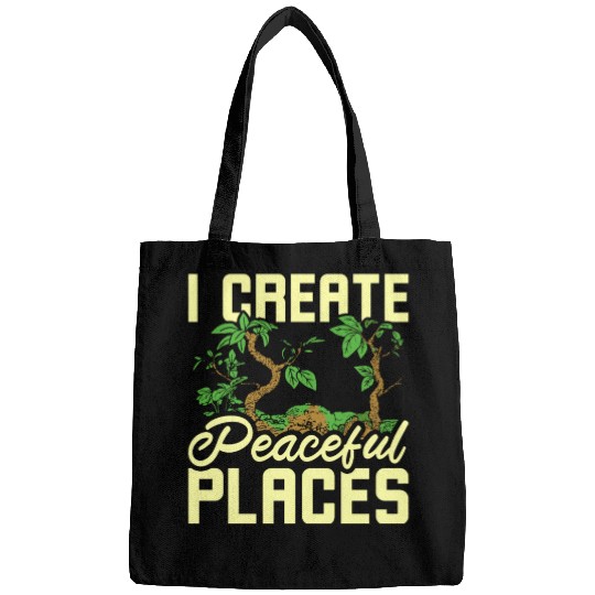 I create peaceful places gardening Bags